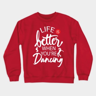 Dancing Is Life Crewneck Sweatshirt